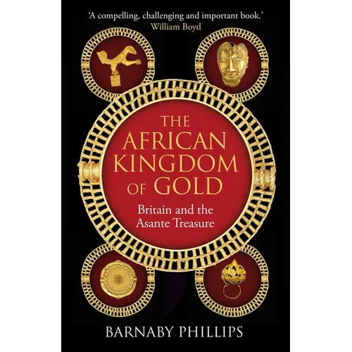 The African Kingdom of Gold: Britain and the Asante Treasure