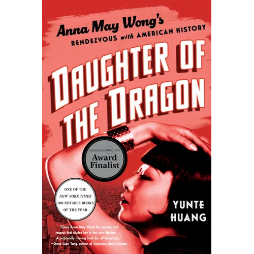 Daughter of the Dragon: Anna May Wong's Rendezvous with American History