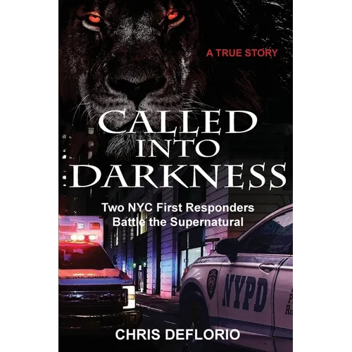 Called Into Darkness: Two NYC First Responders Battle the Supernatural