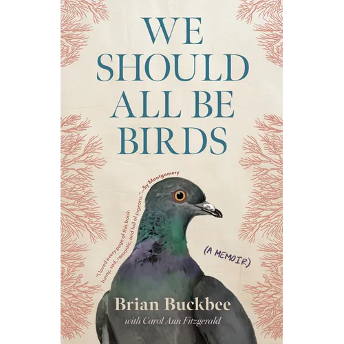 We Should All Be Birds: A Memoir