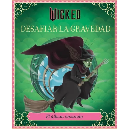 Wicked: Desafiar La Gravedad
