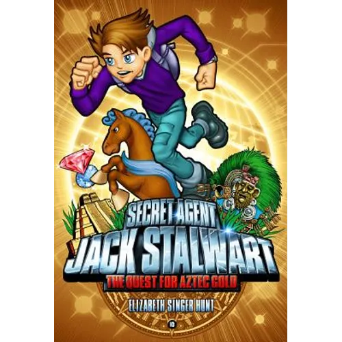 Secret Agent Jack Stalwart: Book 10: The Quest for Aztec Gold: Mexico