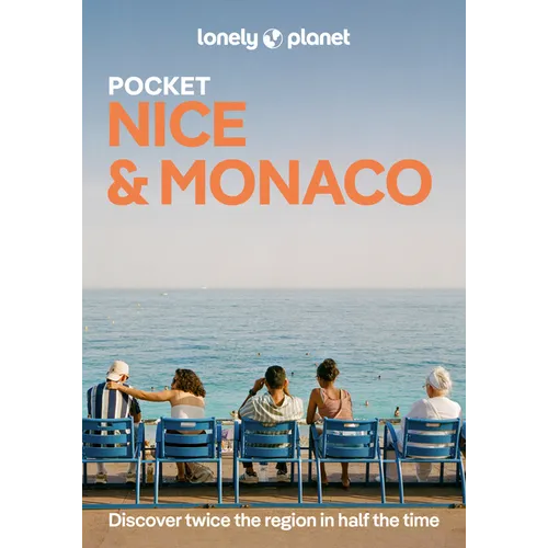 Lonely Planet Pocket Nice & Monaco: Discover Twice the City in Half the Time Top Sights Maps & Walking Tours Covers Monaco, Vieux Nice, New Town & Pro
