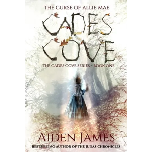 Cades Cove: The Curse of Allie Mae: Cades Cove Series: Book One