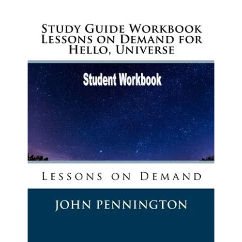 Study Guide Workbook Lessons on Demand for Hello, Universe: Lessons on Demand