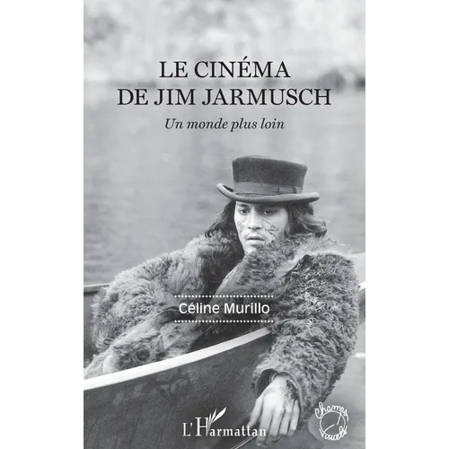 Le cinéma de Jim Jarmusch: Un monde plus loin