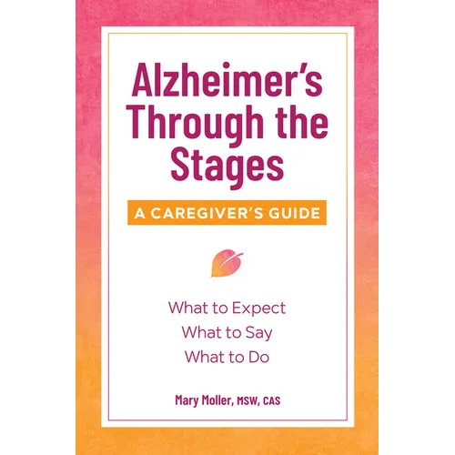 Alzheimer's Through the Stages: A Caregiver's Guide