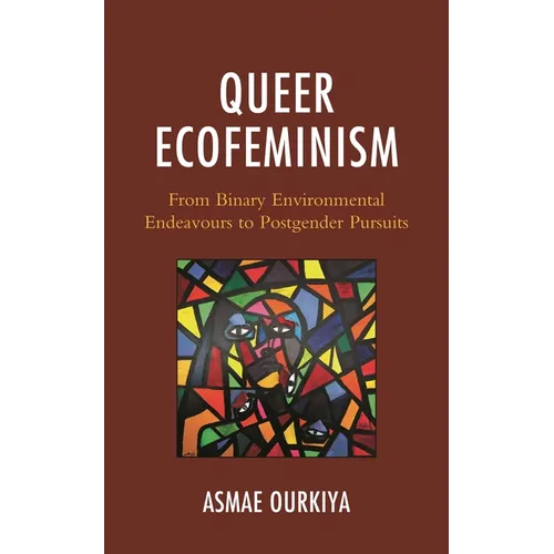 Queer Ecofeminism: From Binary Environmental Endeavours to Postgender Pursuits