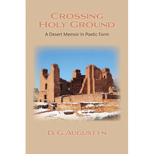 Crossing Holy Ground: A Desert Memoir in Poetic Form