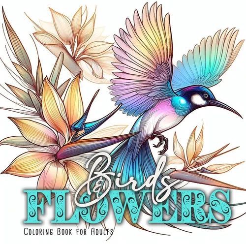 Birds and Flowers Coloring Book for Adults: Birds Bird Coloring Book for Adults Flowers Coloring Book Grayscale Birds Grayscale coloring book
