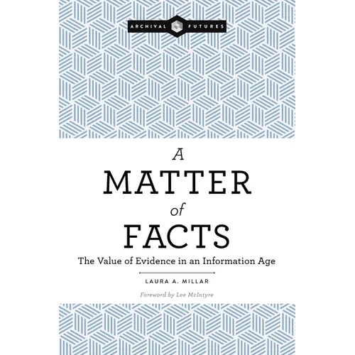 A Matter of Facts: The Value of Evidence in an Information Age