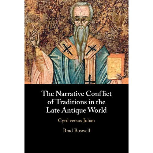 The Narrative Conflict of Traditions in the Late Antique World: Cyril Versus Julian
