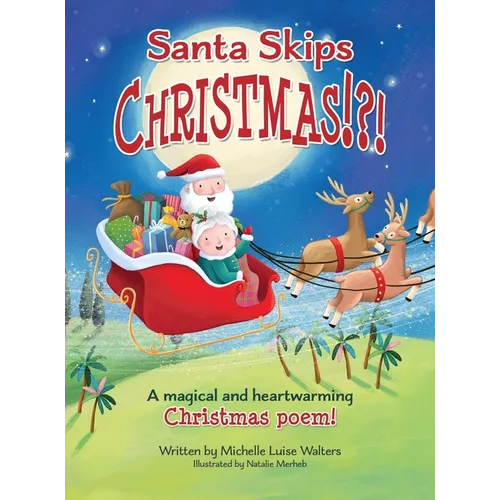 Santa Skips Christmas!?!: A magical and heartwarming Christmas poem!