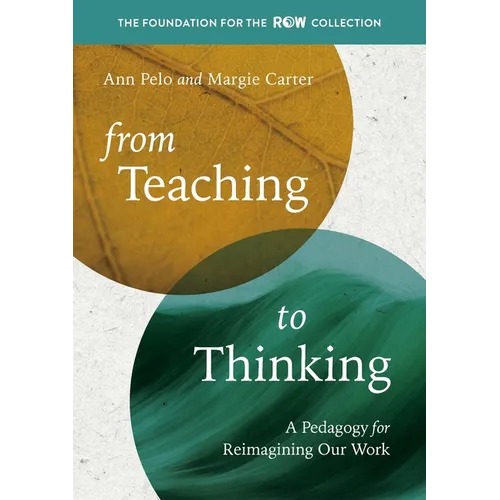 From Teaching to Thinking: A Pedagogy for Reimagining Our Work