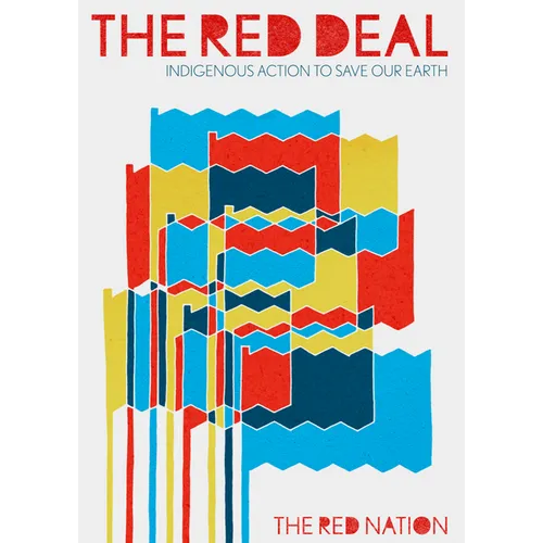 The Red Deal: Indigenous Action to Save Our Earth