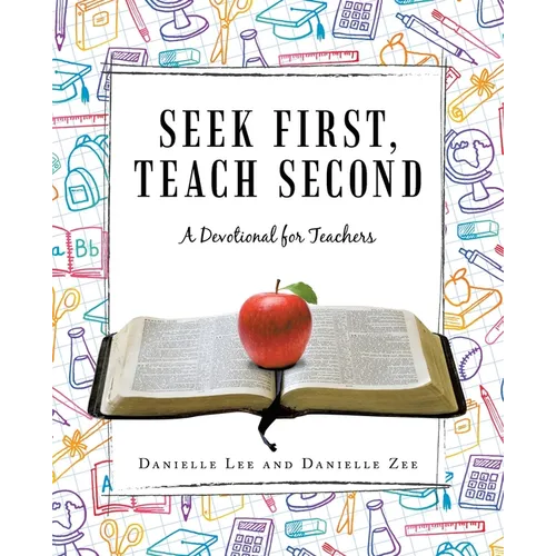Seek First, Teach Second: A Devotional for Teachers