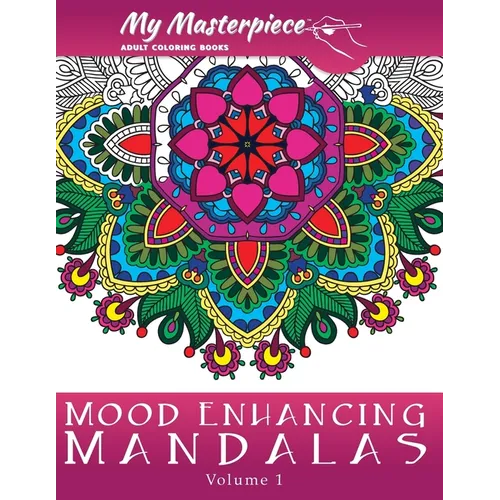 My Masterpiece Adult Coloring Books: Mood Enhancing Mandalas