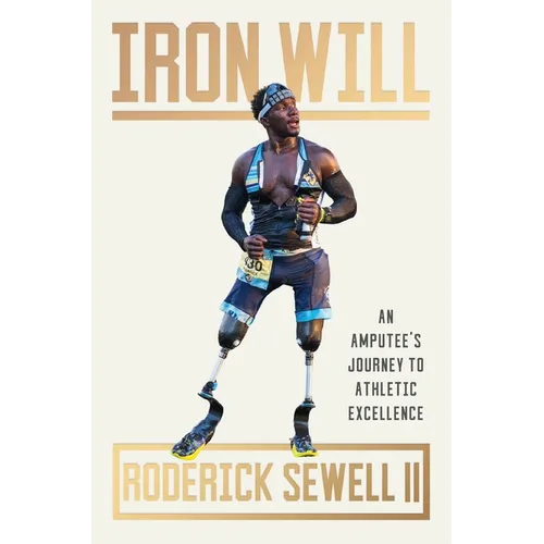 Iron Will: An Amputee's Journey to Athletic Excellence