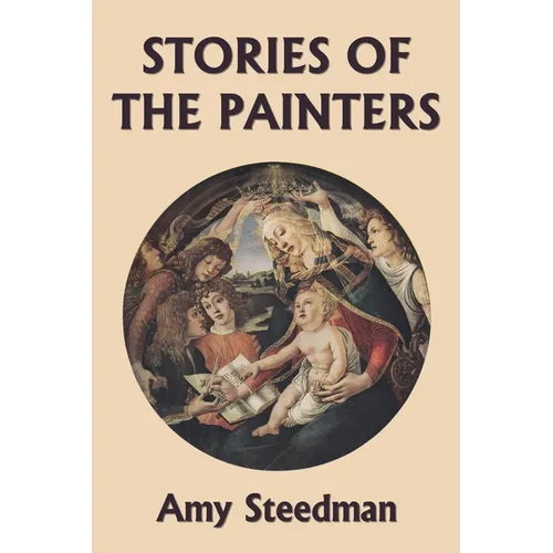 Stories of the Painters (Color Edition) (Yesterday's Classics)