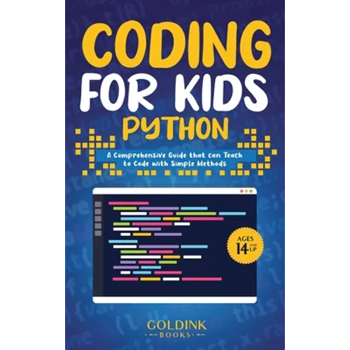 Coding for Kids Python: A Comprehensive Guide that Can Teach Children to Code with Simple Methods