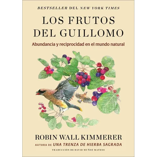 Los Frutos del Guillomo: Abundancia Y Reciprocidad En El Mundo Natural the Serviceberry: Abundance and Reciprocity in the Natural World (Spanish Editi