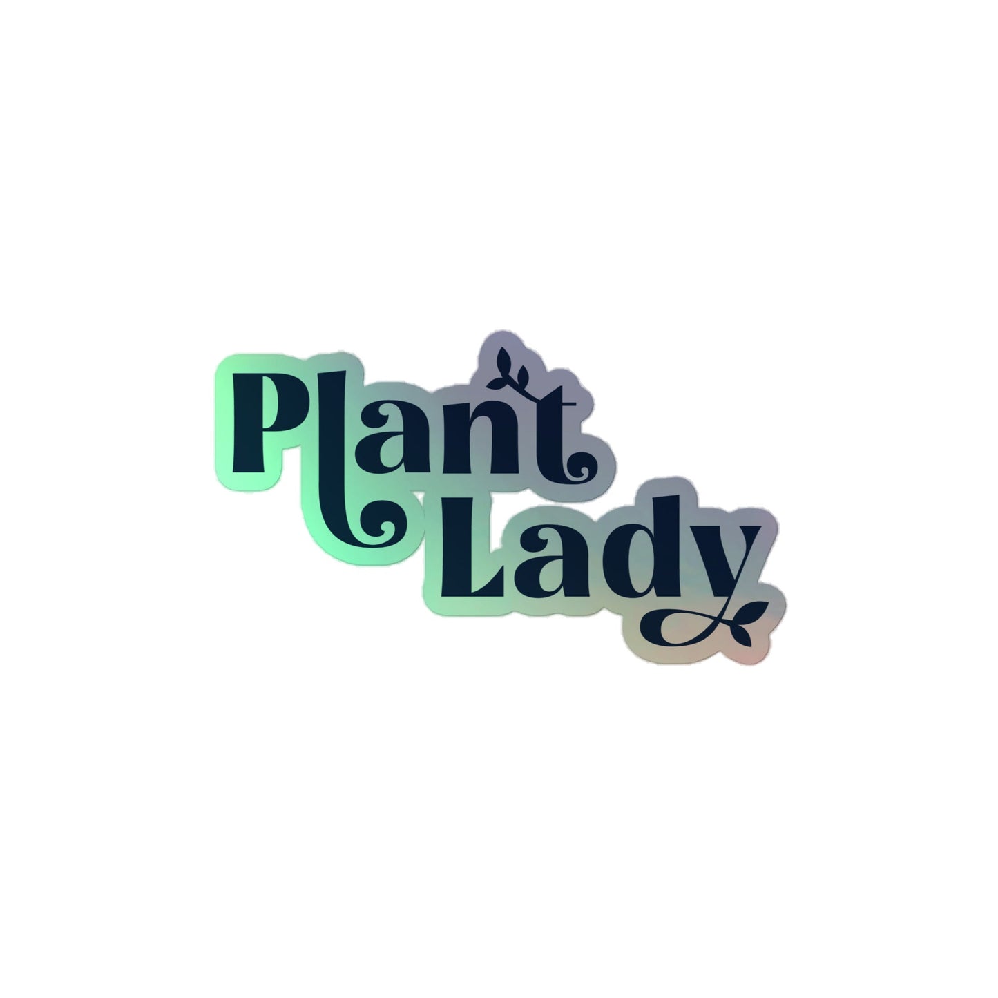 Plant Lady - holographic stickers