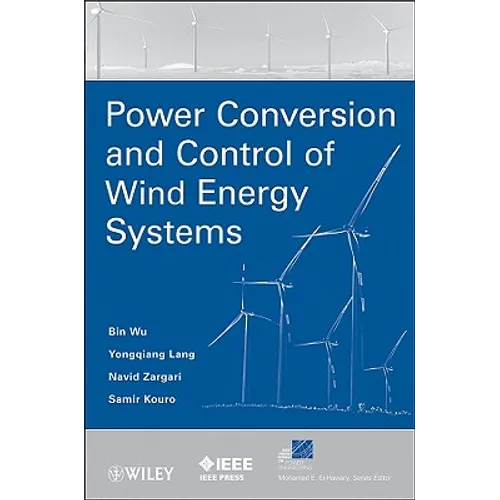 Power Conversion and Control of Wind Energy Systems