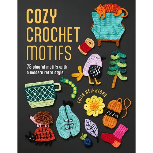 Cozy Crochet Motifs: 75 Playful Motifs with a Modern Retro Style