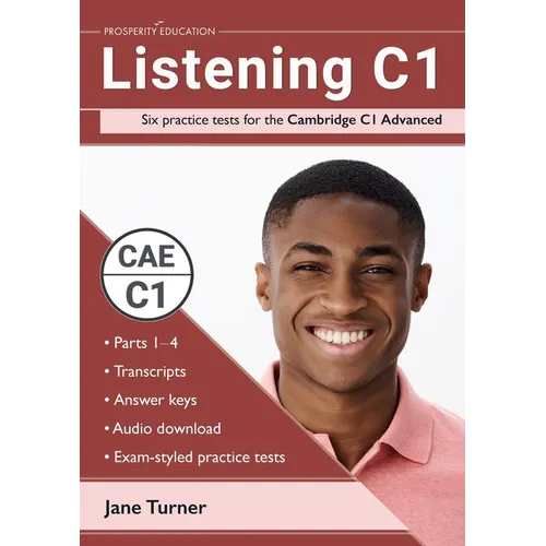 Listening C1: Six practice tests for the Cambridge C1 Advanced: Answers and audio included
