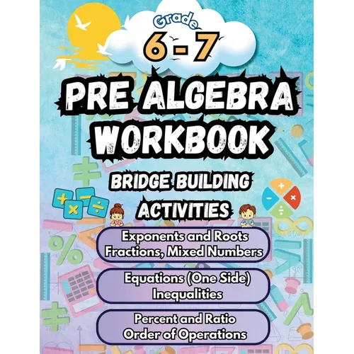 Summer Math Pre Algebra Workbook Grade 6-7 Bridge Building Activities: 6th to 7th Grade Summer Pre Algebra Essential Skills Practice Worksheets