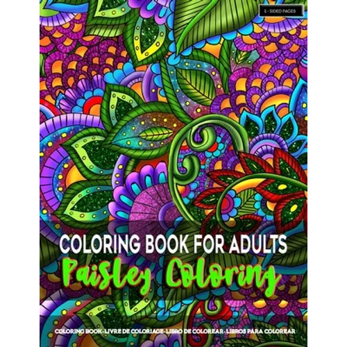 Coloring Book for Adults - Paisley Coloring: Paisley Coloring Pages for Grown-Ups Featuring Amazing Paisley Patterns Flowers Designs for Stress Relief