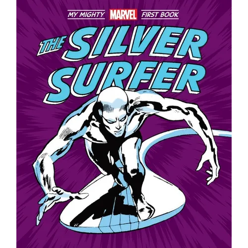 The Silver Surfer: My Mighty Marvel First Book