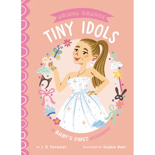 Ariana Grande: A Baby's First Biography