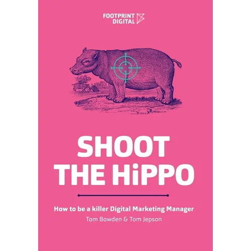 Shoot The HiPPO: How to be a killer Digital Marketing Manager