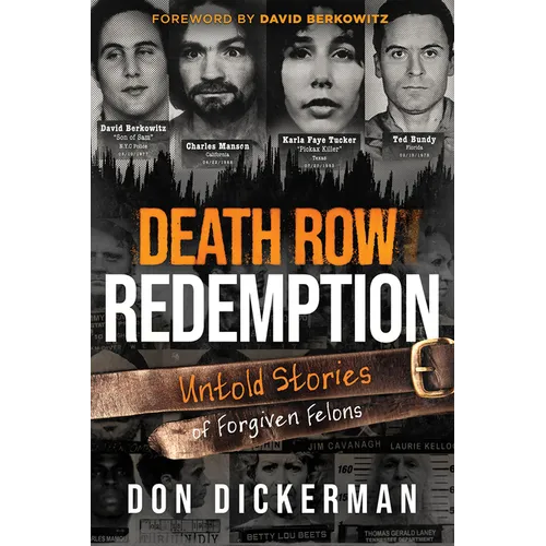 Death Row Redemption: Untold Stories of Forgiven Felons