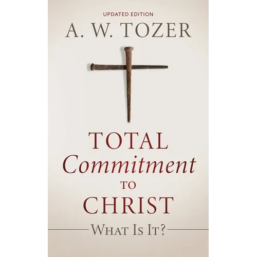 Total Commitment to Christ: What Is It? (Updated Edition)