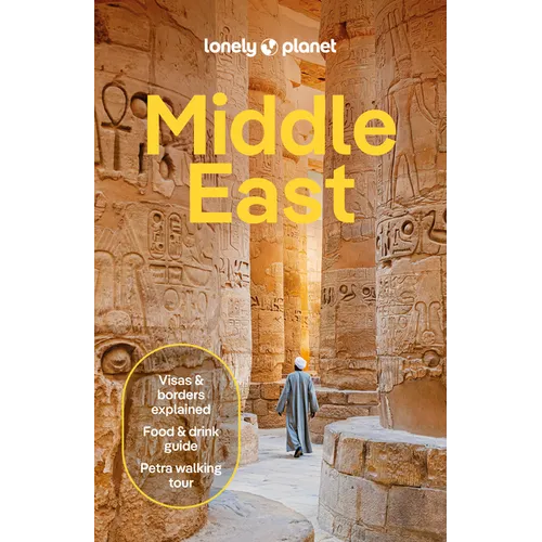 Lonely Planet Middle East: Plan the Trip of a Lifetime Detailed Itineraries & Maps Insider Tips Covers Egypt, Turkiye, Israel, Jordan and More