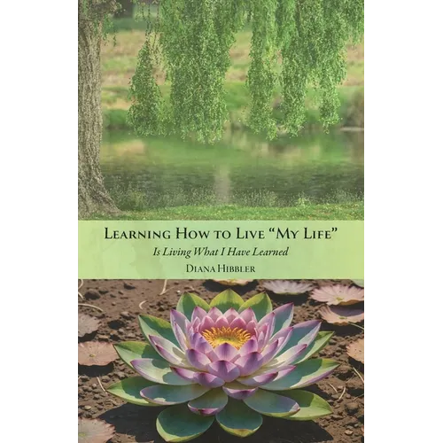 Learning How to Live 'MY LIFE' Is Living What I Have Learned
