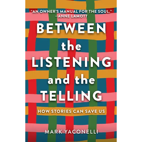 Between the Listening and the Telling: How Stories Can Save Us