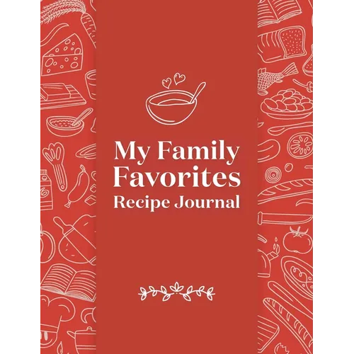 My Family Favorites Recipe Journal: A Blank Keepsake Journal
