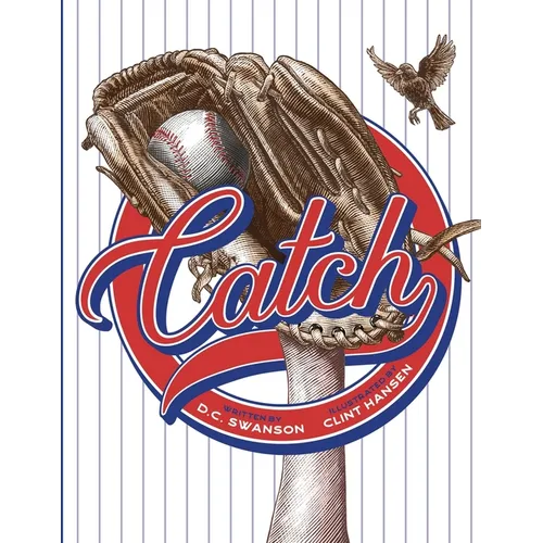 Catch: A Kids Book about Baseball, Family, and Growing Up