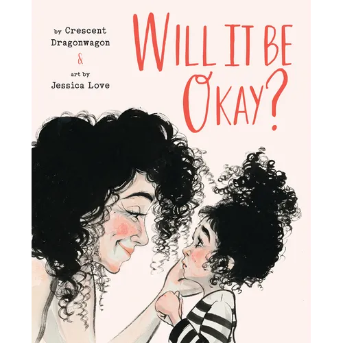 Will It Be Okay?: A Picture Book