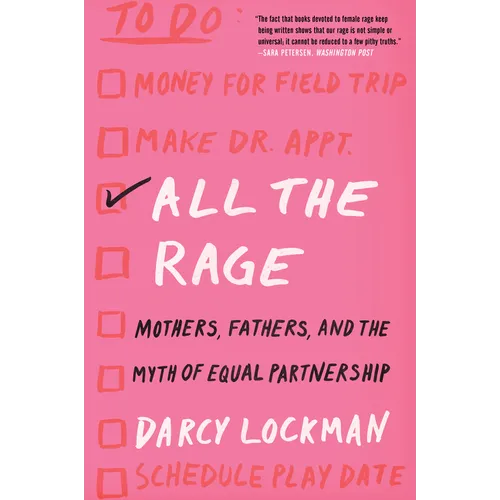 All the Rage: Mothers, Fathers, and the Myth of Equal Partnership