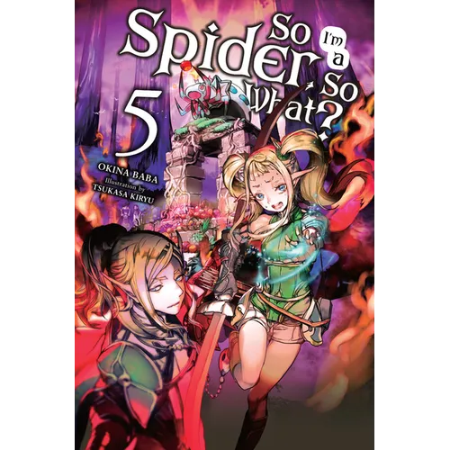 So I'm a Spider, So What?, Vol. 5 (Light Novel)