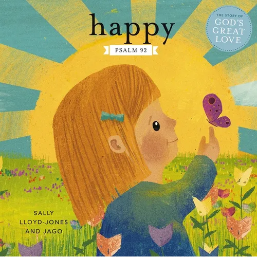 Happy: A Song of Joy and Thanks for Little Ones, Based on Psalm 92.