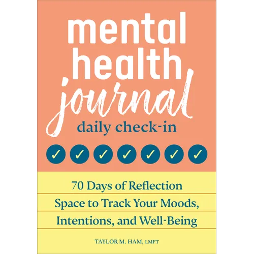 Mental Health Journal: Daily Check-In: 70 Days of Reflection Space to Track Your Moods, Intentions, and Well-Being