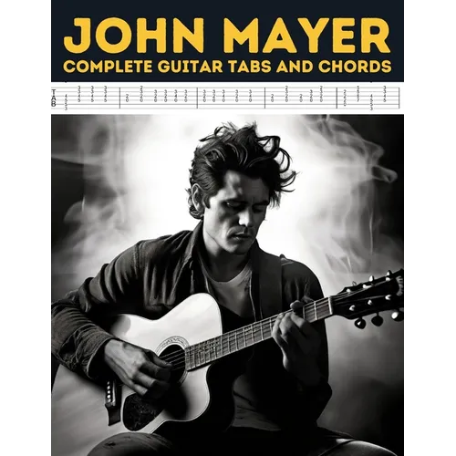 John Mayer: Complete Guitar Tabs and Chords