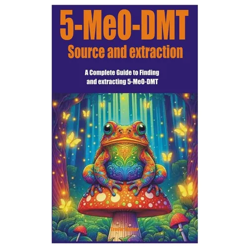 5-MeO-DMT Source and extraction: A Complete Guide to Finding and extracting 5-MeO-DMT