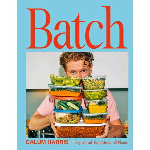 Batch: Prep Ahead. Easy Meals. All Plants.
