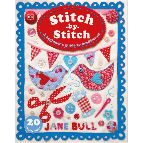 Stitch-By-Stitch: A Beginner's Guide to Needlecraft